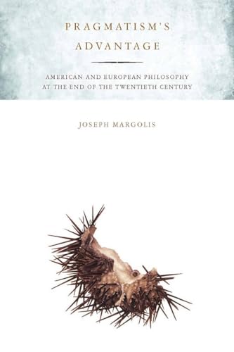 Pragmatism's Advantage: American and European Philosophy at the End of the Twentieth Century