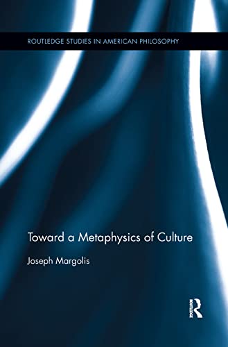 Toward a Metaphysics of Culture (Routledge Studies in American Philosophy, Band 4)
