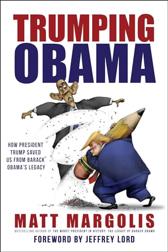 Trumping Obama: How President Trump Saved Us From Barack Obama's Legacy