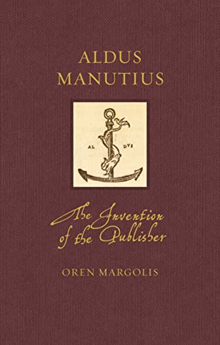 Aldus Manutius: The Invention of the Publisher (Renaissance Lives) von Reaktion Books