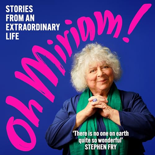 Oh Miriam!: Stories from an Extraordinary Life