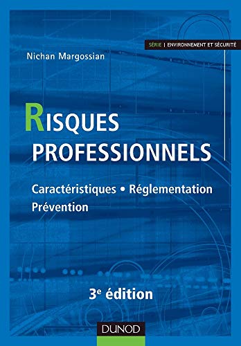 Risques professionnels - 3ème édition - Caractéristiques, réglementation, prévention: Caractéristiques, réglementation, prévention
