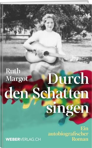 Durch den Schatten singen: Ein autobiografischer Roman
