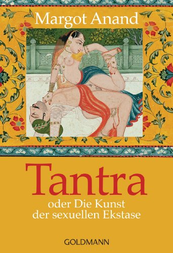 Tantra: oder Die Kunst der sexuellen Ekstase von Goldmann