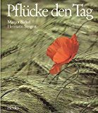 Pflücke den Tag / Texte von Margot Bickel zu d. Bildern von Hermann Steigert. von Herder