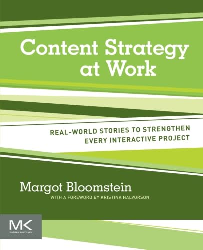 Content Strategy at Work: Real-world Stories to Strengthen Every Interactive Project von Morgan Kaufmann