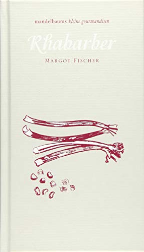 Rhabarber: mandelbaums kleine gourmandisen von Mandelbaum Verlag