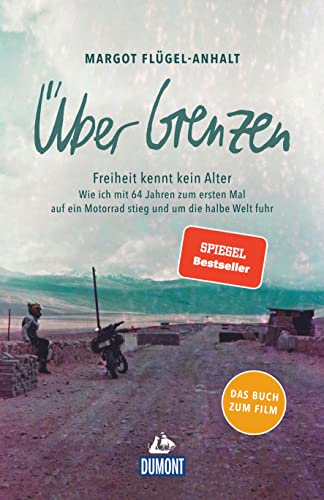 Über Grenzen: Freiheit kennt kein Alter (DuMont Welt - Menschen - Reisen) von Dumont Reise Vlg GmbH + C