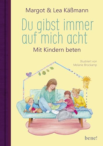 Du gibst immer auf mich acht – Gebete für Kinder ab 4 Jahren: Mit Kindern beten | Schutz und Geborgenheit für unsere Kleinen von bene!