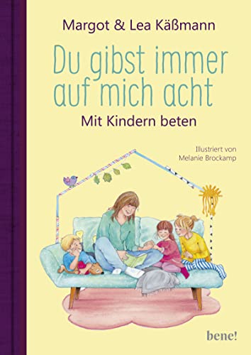 Du gibst immer auf mich acht – Gebete für Kinder ab 4 Jahren: Mit Kindern beten | Schutz und Geborgenheit für unsere Kleinen