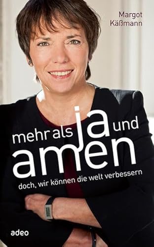 Mehr als Ja und Amen: doch, wir können die Welt verbessern Mehr als Ja und Amen: doch, wir können die Welt verbessern