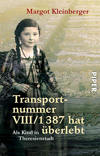 Transportnummer VIII/1387 hat überlebt: Als Kind in Theresienstadt von Piper Verlag GmbH