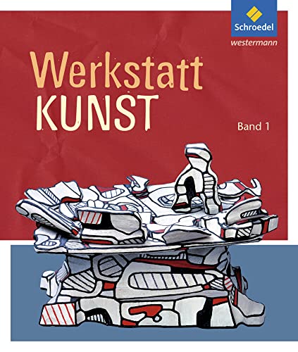 Werkstatt Kunst. Themenhefte für den Kunstunterricht: Werkstatt Kunst: Band 1 (Werkstatt Kunst: Ausgabe 2012)