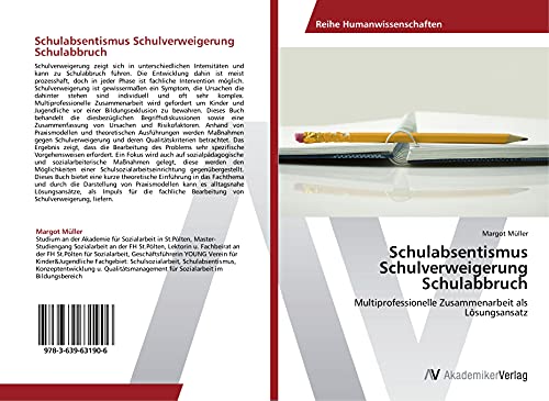 Schulabsentismus Schulverweigerung Schulabbruch: Multiprofessionelle Zusammenarbeit als Lösungsansatz von AV Akademikerverlag