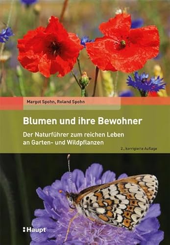 Blumen und ihre Bewohner: Der Naturführer zum reichen Leben an Garten- und Wildpflanzen