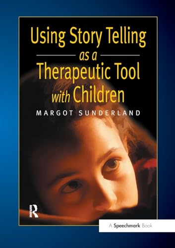 Using Story Telling as a Therapeutic Tool with Children (Helping Children With Feelings)