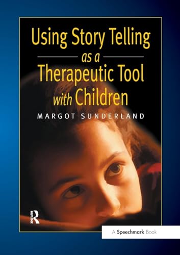 Using Story Telling as a Therapeutic Tool with Children (Helping Children With Feelings) von Routledge