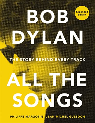 Bob Dylan All the Songs: The Story Behind Every Track Expanded Edition von Black Dog & Leventhal Publishers