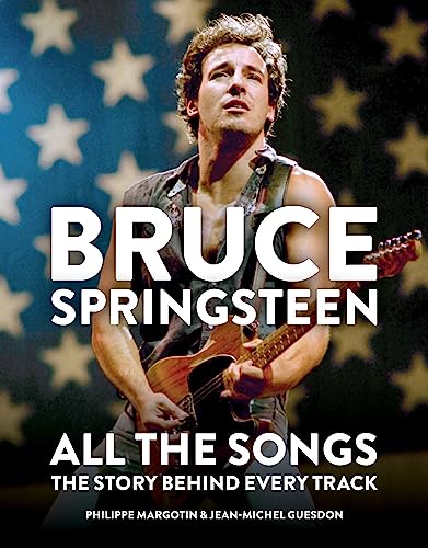 Bruce Springsteen: All the Songs: The Story Behind Every Track von Mitchell Beazley