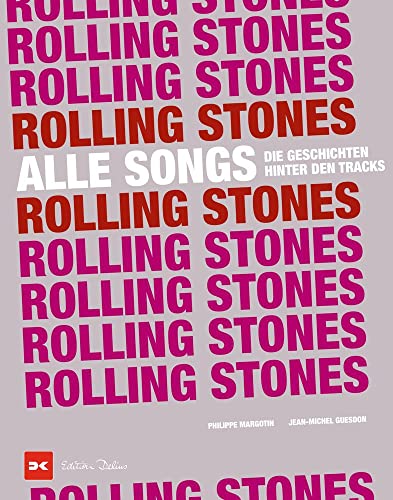 Rolling Stones - Alle Songs: Die Geschichten hinter den Tracks von DELIUS KLASING