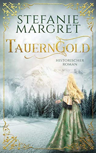 Tauerngold (Tauerngold-Saga, Band 1)