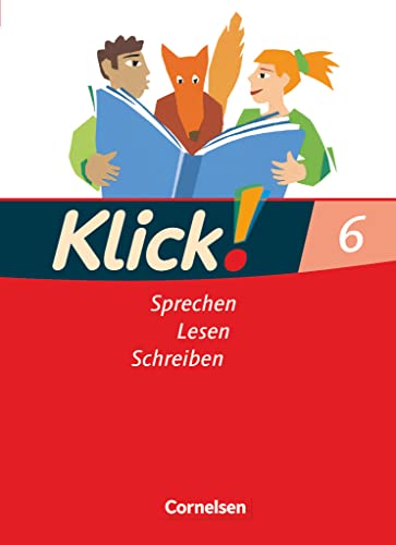 Klick! Deutsch - Ausgabe 2007 - 6. Schuljahr: Sprechen, Lesen, Schreiben - Schulbuch Klick! Deutsch - Ausgabe 2007 - 6. Schuljahr: Sprechen, Lesen, Schreiben - Schulbuch