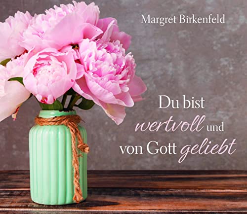 Du bist wertvoll und von Gott geliebt Du bist wertvoll und von Gott geliebt