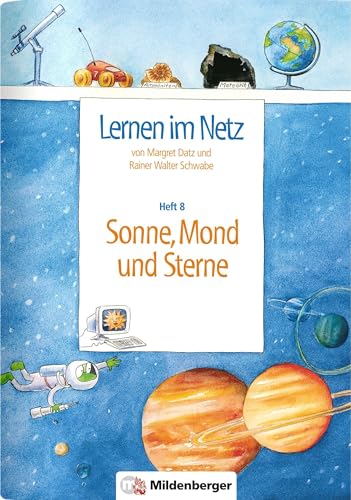Lernen im Netz, Heft 8: Sonne, Mond und Sterne: Mit 20 Kopiervorlagen