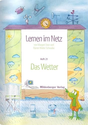 Lernen im Netz / Lernen im Netz, Heft 21: Das Wetter: Mit 20 Kopiervorlagen von Mildenberger Verlag GmbH