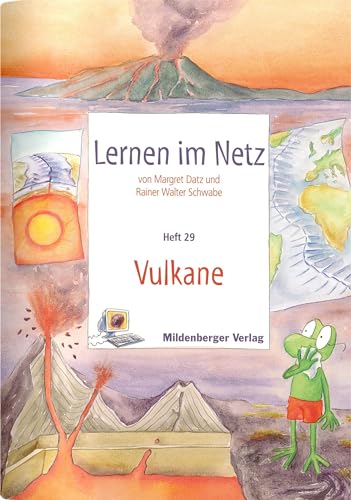 Lernen im Netz - Heft 29: Vulkane: Fächerübergreifende Arbeitsreihe mit dem Schwerpunkt Sachunterricht von Mildenberger Verlag GmbH