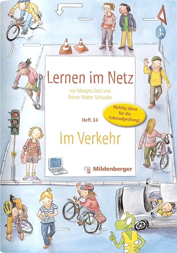 Lernen im Netz / Lernen im Netz - Heft 34: Im Verkehr: Richtig üben für die Fahrradprüfung!: Fächerübergreifende Arbeitsreihe mit dem Schwerpunkt Sachunterricht / Richtig üben für die Fahrradprüfung! von Mildenberger Verlag GmbH