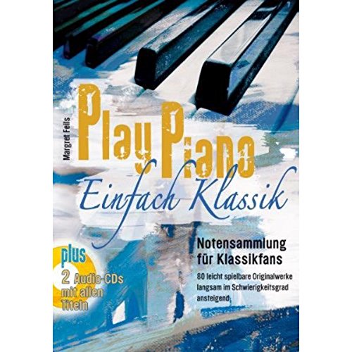 Play Piano Einfach Klassik: Notensammlung für Klassikfans. Klavier. von Musikverlage Hans Gerig