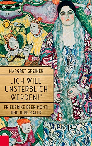 „Ich will unsterblich werden!“: Friederike Beer-Monti und ihre Maler von Kremayr und Scheriau