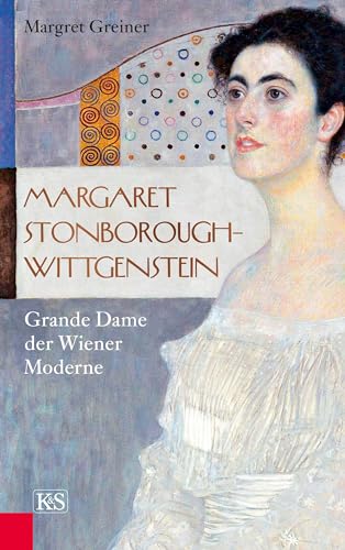Margaret Stonborough-Wittgenstein: Grande Dame der Wiener Moderne von Kremayr und Scheriau