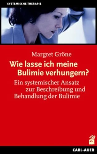 Wie lasse ich meine Bulimie verhungern?: Ein systemischer Ansatz zur Beschreibung und Behandlung der Bulimie Wie lasse ich meine Bulimie verhungern?: Ein systemischer Ansatz zur Beschreibung und Behandlung der Bulimie