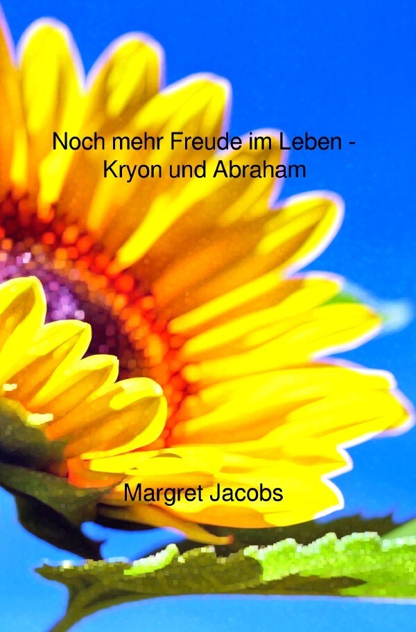 Kryon und Abraham Bücher / Noch mehr Freude im Leben - Kryon und Abraham von epubli