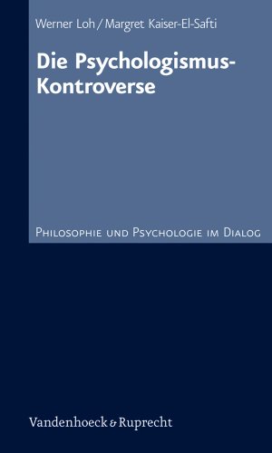 Die Psychologismus-Kontroverse (Philosophie und Psychologie im Dialog, Band 10)