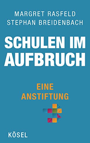 Schulen im Aufbruch - Eine Anstiftung von Ksel-Verlag