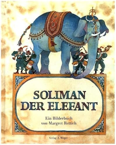 Soliman der Elefant: Ein Bilderbuch