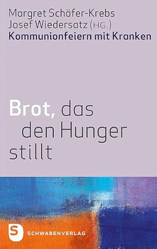 Brot, das den Hunger stillt - Kommunionsfeiern mit Kranken