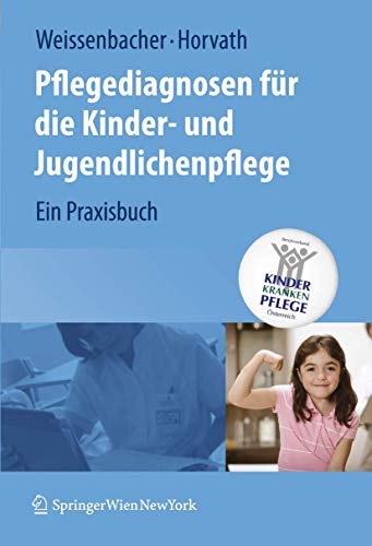 Pflegediagnosen für die Kinder- und Jugendlichenpflege: Ein Praxisbuch