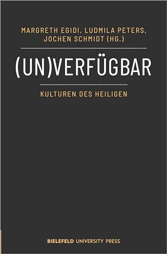 (Un)verfügbar - Kulturen des Heiligen von Bielefeld University Press
