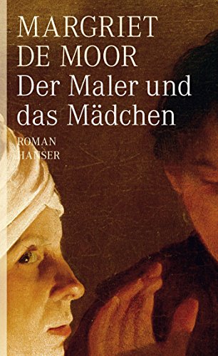 Der Maler und das Mädchen: Roman von Hanser, Carl GmbH + Co.