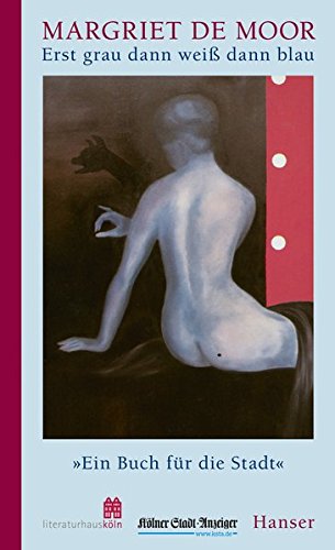 Erst grau dann weiß dann blau: Roman von Carl Hanser Verlag GmbH & Co. KG