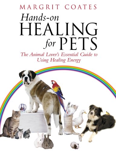 Hands-On Healing For Pets: The Animal Lover's Essential Guide To Using Healing Energy