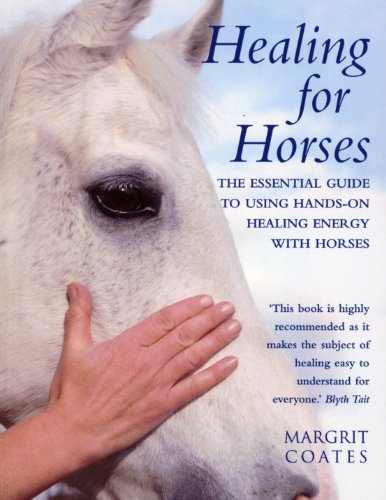 Healing For Horses: The Essential Guide to Using Hands on Healing Energy With Horses