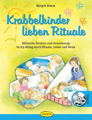 Krabbelkinder lieben Rituale: Hilfreiche Struktur und Orientierung im U3-Alltag durch Rituale, Lieder und Verse