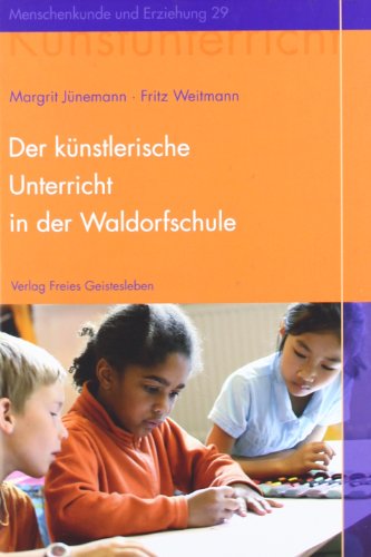 Der künstlerische Unterricht in der Waldorfschule. Malen und Zeichnen (Menschenkunde und Erziehung) von Freies Geistesleben GmbH