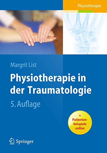 Physiotherapie in der Traumatologie: Plus Patientenbeispiele online von Springer