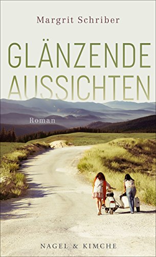 Glänzende Aussichten: Roman